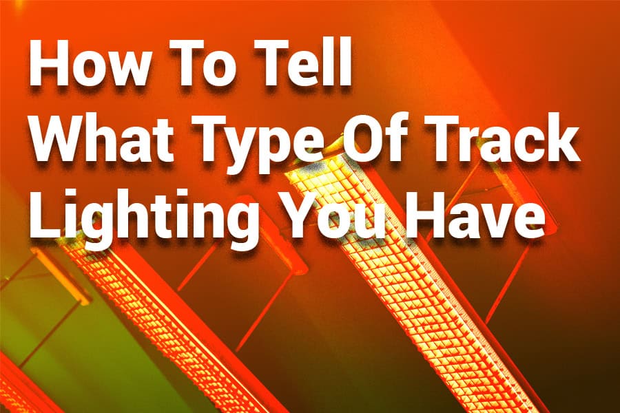 How to Tell What Type of Track Lighting You Have